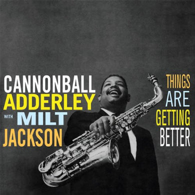 Cannonball Adderley with Milt Jackson - Things Are Getting Better