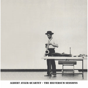 Albert Ayler - the Hilversum Sessions