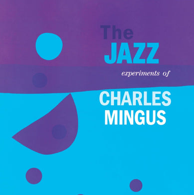 Charles Mingus - the Jazz Experiments of Charles Mingus