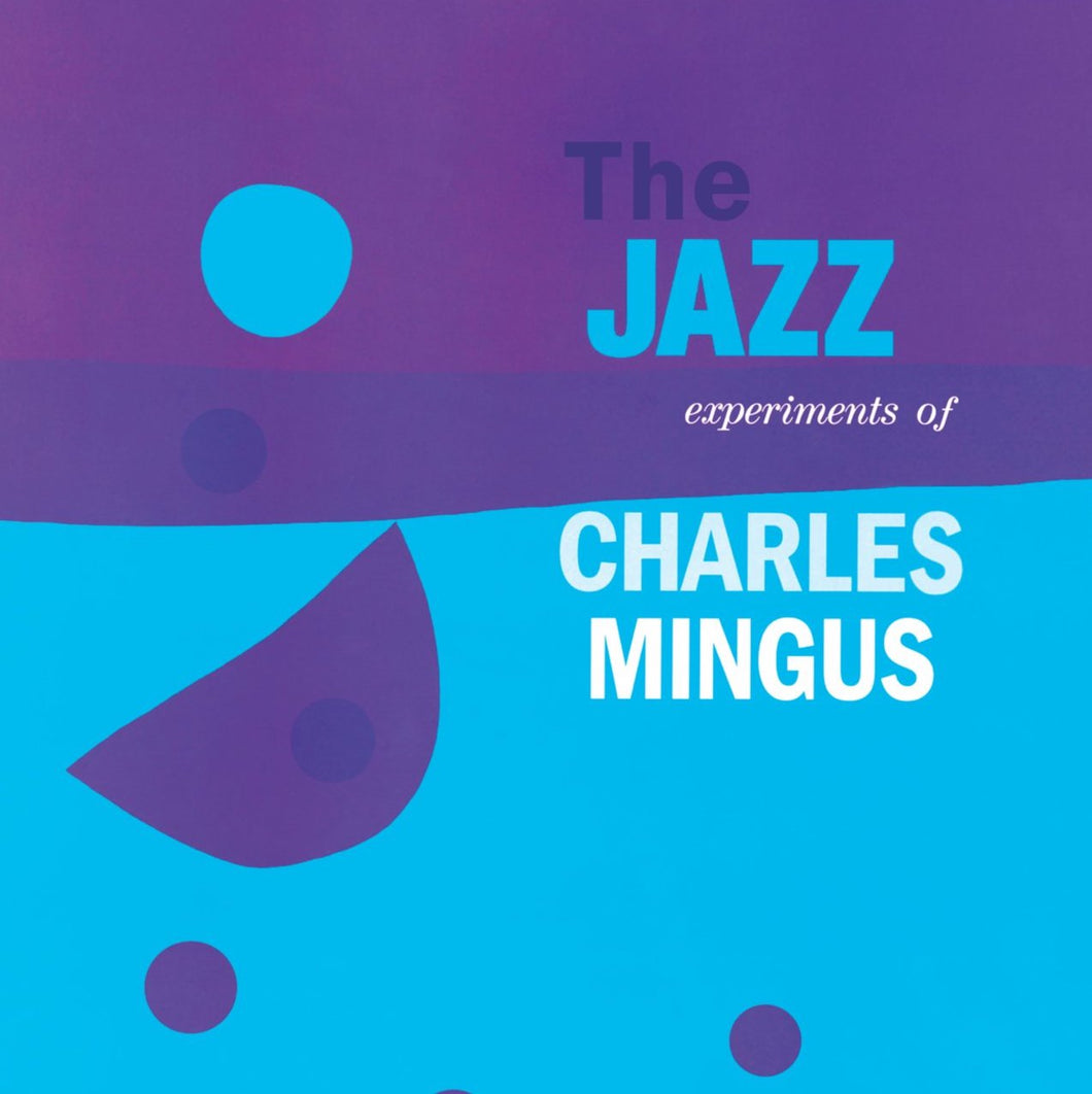 Charles Mingus - the Jazz Experiments of Charles Mingus