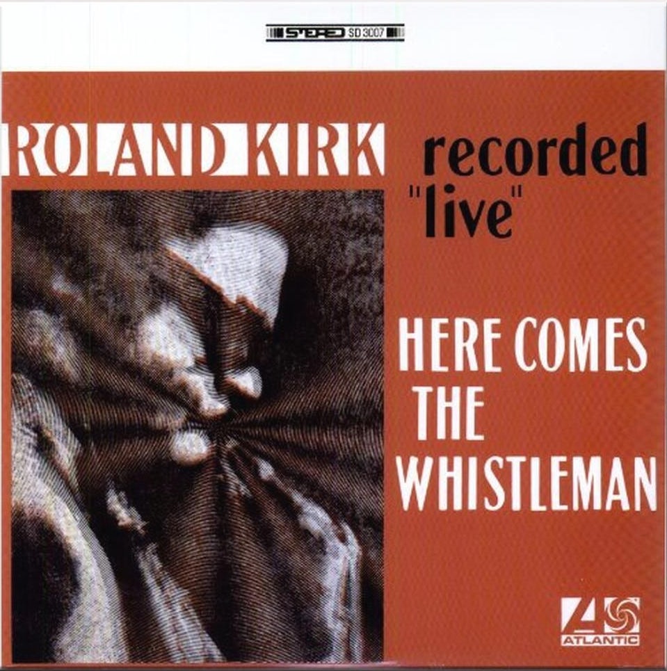 Rahsaan Roland Kirk - Here Comes the Whistleman